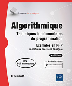 Algorithmique - Techniques fondamentales de programmation - Exemples en PHP (nombreux exercices corrigés) (4e édition)