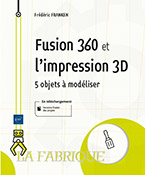 Fusion 360 et l'impression 3D 5 objets à modéliser
