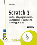 Scratch 3 S'initier à la programmation, à la robotique et à l’IA par le jeu (2e édition)