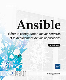 Ansible - Gérez la configuration de vos serveurs et le déploiement de vos applications (3e édition)