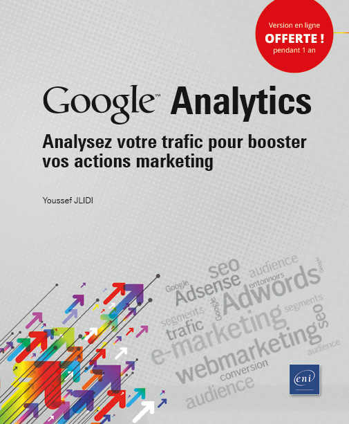 Google Analytics - Analysez votre trafic pour booster vos actions marketing - Version en ligne