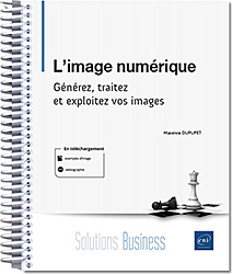 L'image numérique - Générez, traitez et exploitez vos images - Version en ligne