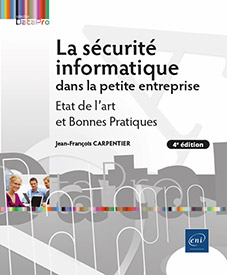 La sécurité informatique dans la petite entreprise - Etat de l'art et bonnes pratiques (4e édition)