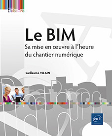 Le BIM - Sa mise en oeuvre à l'heure du chantier numérique