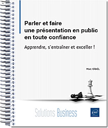 Parler et faire une présentation en public en toute confiance - Apprendre, s'entraîner et exceller ! - Version en ligne