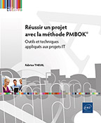 Réussir un projet avec la méthode PMBOK® Outils et techniques appliqués aux projets IT