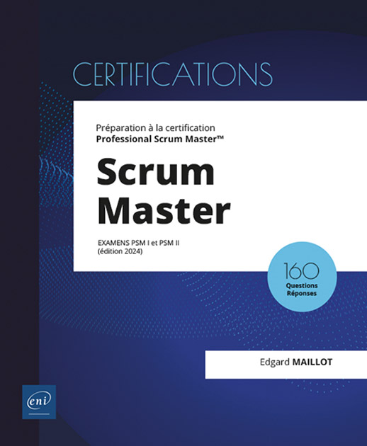 Scrum Master - Préparation à la certification Professional Scrum Master™ (examens PSM I et PSM II) (édition 2024)