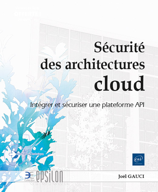 Sécurité des architectures cloud - Intégrer et sécuriser une plateforme API