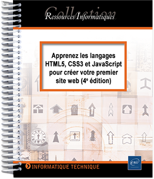 Apprenez les langages HTML5, CSS3 et JavaScript pour créer votre premier site web (4e édition) -  