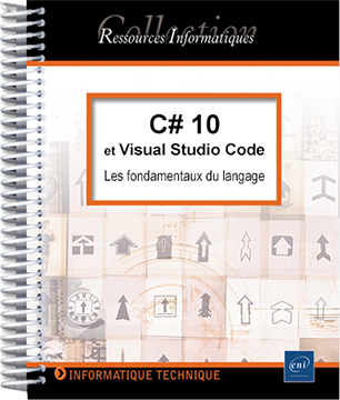 C# 10 et Visual Studio Code - Les fondamentaux du langage