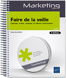 Faire de la veille - Collecter, traiter, analyser et diffuser l'information (2e édition)