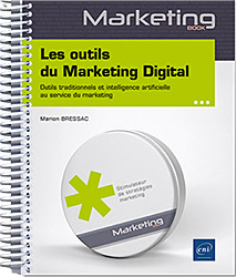 Les outils du Marketing Digital - Outils traditionnels et intelligence artificielle au service du marketing