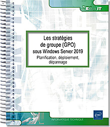 Les stratégies de groupe (GPO) sous Windows Server 2019 - Planification, déploiement, dépannage