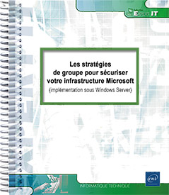 Les stratégies de groupe pour sécuriser votre infrastructure Microsoft - (implémentation sous Windows Server)