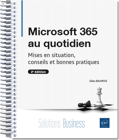 Microsoft 365 au quotidien - Mises en situation, conseils et bonnes pratiques (2e édition)