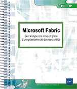 Microsoft Fabric De l’analyse à la mise en place d’une plateforme de données unifiée