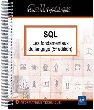 SQL - Les fondamentaux du langage (avec exercices et corrigés) - (5e édition)