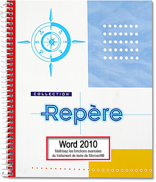 Word 2010 - Maîtrisez les fonctions avancées du traitement de texte de Microsoft®