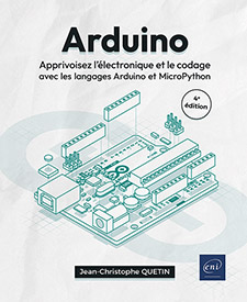Arduino - Apprivoisez l'électronique et le codage avec les langages Arduino et MicroPython (4e édition)