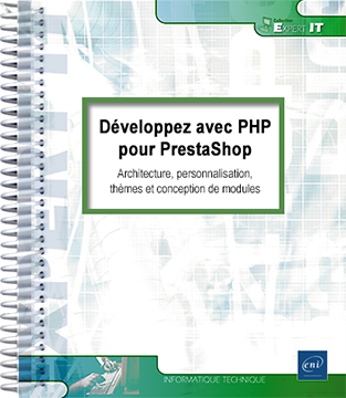 Développez avec PHP pour PrestaShop - Architecture, personnalisation, thèmes et conception de modules - Version en ligne