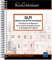 GLPI (Gestion Libre de Parc Informatique) - Installation et configuration d'une solution de gestion de parc... (4e édition) - Version en ligne