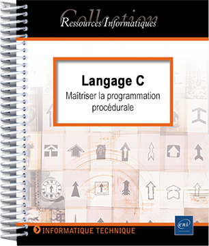 Langage C - Maîtriser la programmation procédurale (avec exercices pratiques) (2e édition) - version en ligne