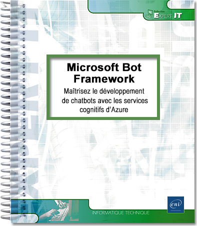 Microsoft Bot Framework - Maîtrisez le développement de chatbots avec les services cognitifs d