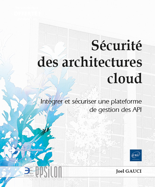 Sécurité des architectures cloud - Intégrer et sécuriser une plateforme de gestion des API