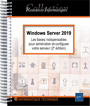 Windows Server 2019 - Les bases indispensables pour administrer et conf. (2e édition) - Version en ligne
