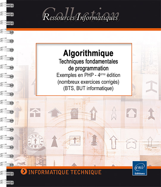 Algorithmique - Techniques fondamentales de programmation - Exemples en PHP (nombreux exercices corrigés) (4e édition)