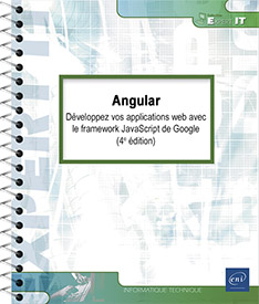 Angular - Développez vos applications web avec le framework JavaScript de Google (4e édition)