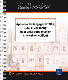 Apprenez les langages HTML5, CSS3 et JavaScript pour créer votre premier site web (4e édition) -  
