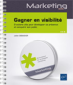 Gagner en visibilité 9 actions clés pour développer sa présence et conquérir son public