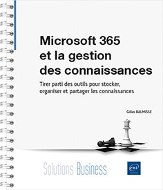 Microsoft 365 et la gestion des connaissances - Tirer parti des outils pour stocker, organiser et partager les connaissances