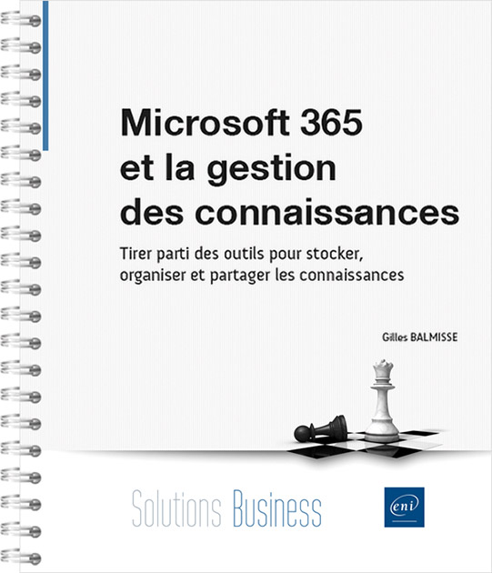 Microsoft 365 et la gestion des connaissances - Tirer parti des outils pour stocker, organiser et partager les connaissances