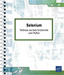 Selenium Maîtrisez vos tests fonctionnels avec Python