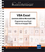 VBA Excel (versions 2024 et Microsoft 365) Programmer sous Excel : macros et langage VBA