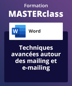 Formation MASTERclass Word, avec formateur à distance - Techniques avancées autour des mailing et e-mailing