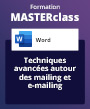 Formation MASTERclass Word, avec formateur à distance Techniques avancées autour des mailing et e-mailing