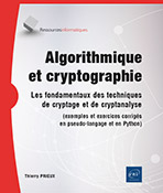 Algorithmique et cryptographie - Les fondamentaux des techniques de cryptage et de cryptanalyse (exemples et exercices corrigés en pseudo-langage et en Python)