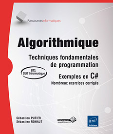 Algorithmique - Techniques fondamentales de programmation - exemples en C# - (nombreux exercices corrigés) [BTS - DUT informatique]