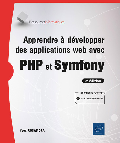 Apprendre à développer des applications web avec PHP et Symfony (2e édition)