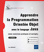 Apprendre la Programmation Orientée Objet avec le langage Java - (avec exercices pratiques et corrigés) (3e édition)