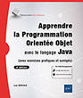 Apprendre la Programmation Orientée Objet avec le langage Java (avec exercices pratiques et corrigés) (4e édition)