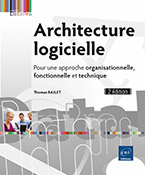 Architecture logicielle Pour une approche organisationnelle, fonctionnelle et technique (2e édition)