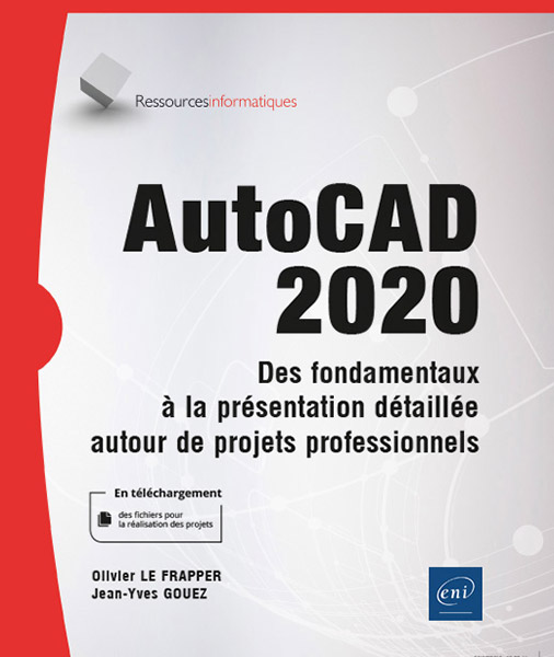 AutoCAD 2020 - Des fondamentaux à la présentation détaillée autour de projets professionnels