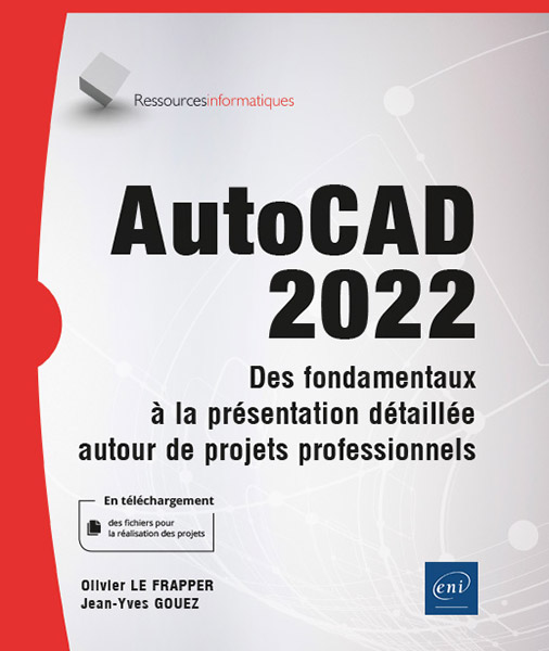 AutoCAD 2022 - Des fondamentaux à la présentation détaillée autour de projets professionnels