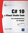 C# 10 et Visual Studio Code Les fondamentaux du langage - Version en ligne