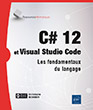 C# 12 et Visual Studio Code Les fondamentaux du langage