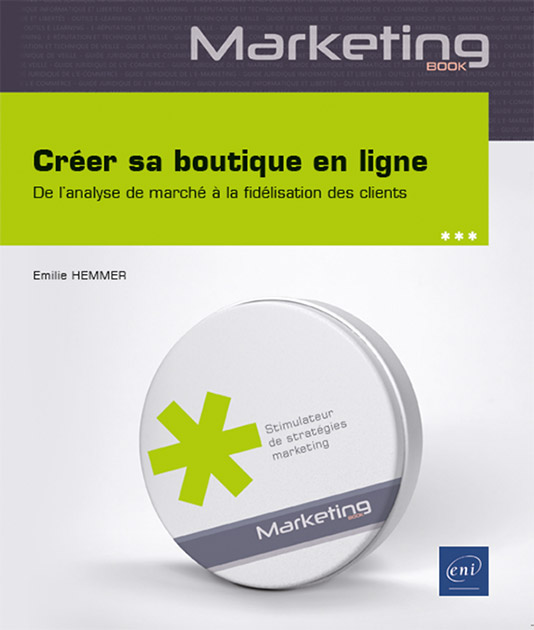 Créer sa boutique en ligne - De l’analyse de marché à la fidélisation des clients